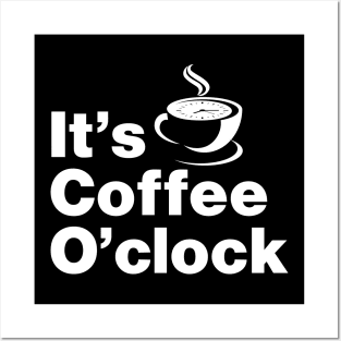 It's Coffee O'clock Posters and Art